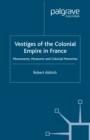 Image for Vestiges of the colonial empire in France: monuments, museums, and colonial memories