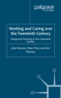 Image for Working and caring over the twentieth century: change and continuity in four-generation families