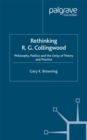 Image for Rethinking R.G. Collingwood: philosophy, politics and the unity of theory and practice