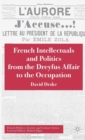 Image for French intellectuals and politics from the Dreyfus Affair to the Occupation