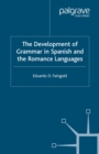 Image for The development of grammar in Spanish and the Romance languages