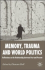 Image for Memory, trauma and world politics  : reflections on the relationship between past and present
