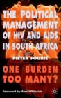 Image for The political management of HIV and AIDS in South Africa  : one burden too many?