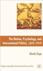 Image for Nation, Psychology, and International Politics, 1870-1919