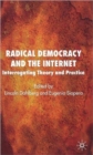 Image for Radical democracy and the Internet  : interrogating theory and practice