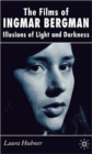 Image for The films of Ingmar Bergman  : illusions of light and darkness