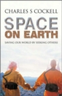 Image for Space on Earth  : saving our world by seeking others