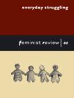 Image for Everyday Struggling : Feminist Review 82