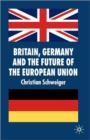 Image for Britain, Germany and the Future of the European Union