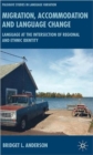 Image for Migration, accommodation and language change  : language at the intersection of regional and ethnic identity