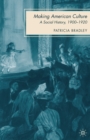 Image for Making American culture: a social history, 1900-1920