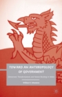 Image for Toward an anthropology of government: democratic transformations and nation building in Wales