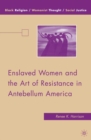 Image for Enslaved women and the art of resistance in antebellum America
