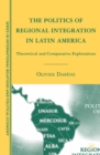 Image for The politics of regional integration in Latin America: theoretical and comparative explorations
