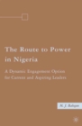Image for The route to power in Nigeria: a dynamic engagement option for current and aspiring leaders