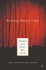 Image for Teaching Theatre Today: Pedagogical Views of Theatre in Higher Education