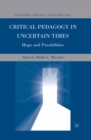 Image for Critical pedagogy in uncertain times: hope and possibilities