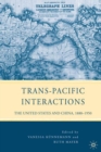 Image for Trans-Pacific interactions: the United States and China, 1880-1950