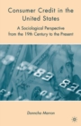 Image for Consumer credit in the United States: a sociological perspective from the 19th century to the present