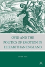 Image for Ovid and the politics of emotion in Elizabethan England