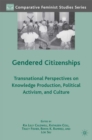 Image for Gendered citizenships: transnational perspectives on knowledge production, political activism, and culture