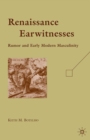 Image for Renaissance earwitnesses: rumor and early modern masculinity