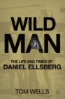 Image for Wild Man: The Life and Times of Daniel Ellsberg