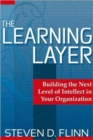 Image for The learning layer  : building the next level of intellect in your organization