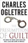 Image for The presumption of guilt  : the arrest of Henry Louis Gates Jr. and race, class and crime in America