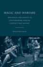 Image for Magic and warfare: appearance and reality in contemporary African conflict and beyond
