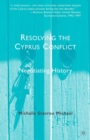 Image for Resolving the Cyprus conflict: negotiating history