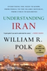 Image for Understanding Iran  : everything you need to know, from Persia to the Islamic Republic, from Cyrus to Ahmadinejad