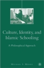 Image for Culture, identity, and Islamic schooling  : a philosophical approach