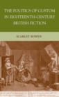 Image for The Politics of Custom in Eighteenth-Century British Fiction