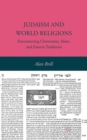 Image for Judaism and world religions  : encountering Christianity, Islam, and Eastern traditions