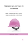 Image for There&#39;s no crying in business: how women can succeed in male-dominated industries