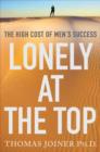 Image for Lonely at the top  : the high cost of men&#39;s success