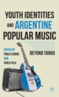 Image for Youth identities and Argentine popular music  : beyond tango