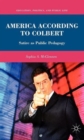 Image for America according to Colbert  : satire as public pedagogy