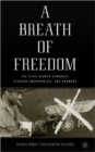Image for A breath of freedom  : the civil rights struggle, African American GIs, and Germany