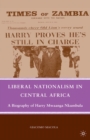 Image for Liberal nationalism in Central Africa: a biography of Harry Mwaanga Nkumbula