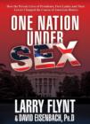 Image for One nation under sex  : how the private lives of presidents, First Ladies and their lovers changed the course of American history