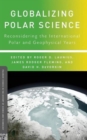 Image for Globalizing polar science  : reconsidering the international polar and geophysical years