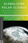 Image for Globalizing polar science  : reconsidering the international polar and geophysical years