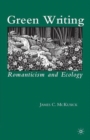 Image for Green writing  : romanticism and ecology