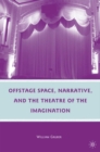 Image for Offstage space, narrative, and the theatre of the imagination