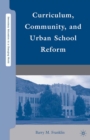 Image for Curriculum, community, and urban school reform