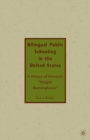 Image for Bilingual public schooling in the United States: a history of America&#39;s &quot;polyglot boardinghouse&quot;