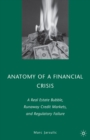 Image for Anatomy of a financial crisis: a real estate bubble, runaway credit markets, and regulatory failure