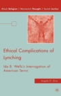 Image for Ethical complications of lynching: Ida B. Wells&#39;s interrogation of American terror